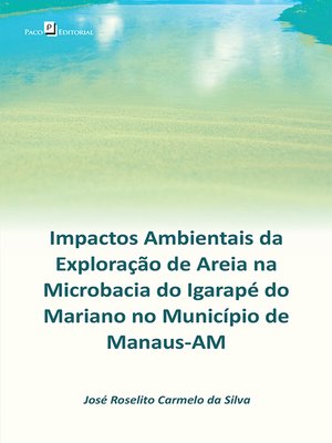 cover image of Impactos ambientais da exploração de areia na microbacia do Igarapé do Mariano